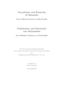 Percolation and Elasticity of Networks [Elektronische Ressource] : From Cellular Structures to Fibre Bundles = Perkolation und Elastizität von Netzwerken / Susan Nachtrab. Betreuer: Klaus Mecke