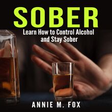 Sober: Learn How to Control Alcohol and Stay Sober