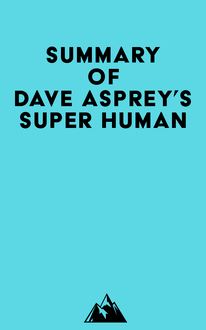 Summary of Dave Asprey s Super Human