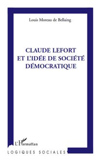 Claude Lefort et l idée de société démocratique