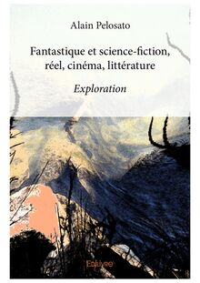 Fantastique et science-fiction, réel, cinéma, littérature