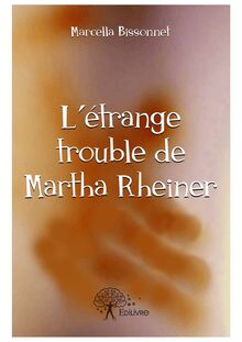 L étrange trouble de Martha Rheiner