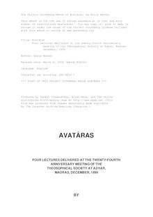 Avatâras - Four lectures delivered at the twenty-fourth anniversary - meeting of the Theosophical Society at Adyar, Madras, - December, 1899