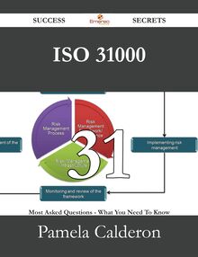 ISO 31000 31 Success Secrets - 31 Most Asked Questions On ISO 31000 - What You Need To Know