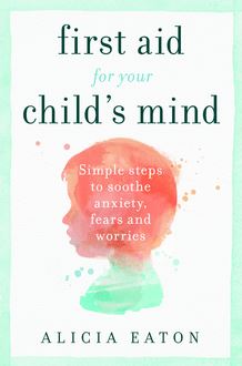 First Aid for your Child s Mind