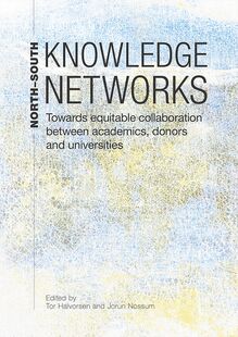 North-South Knowledge Networks: Towards Equitable Collaboration Between Academics, Donors and Universities