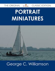 Portrait Miniatures - The Original Classic Edition