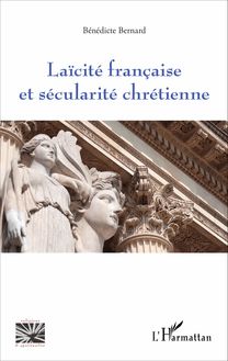 Laïcité française et sécularité chrétienne