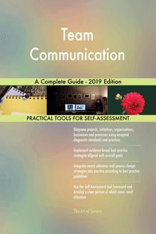 Team Communication A Complete Guide - 2019 Edition
