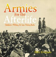 Armies for the Afterlife | Children s Military & War History Books