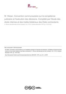 M. Weser, Convention communautaire sur la compétence judiciaire et l exécution des décisions. Complété par l étude des droits internes et des traités bilatéraux des Etats contractants - note biblio ; n°4 ; vol.27, pg 1019-1023