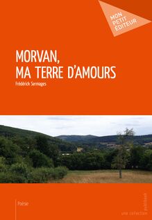Morvan, ma terre d amours