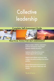 Collective leadership Complete Self-Assessment Guide