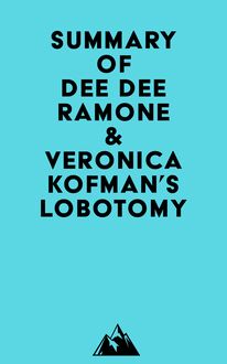 Summary of Dee Dee Ramone & Veronica Kofman s Lobotomy