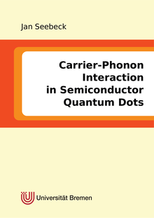 Carrier-phonon interaction in semiconductor quantum dots [Elektronische Ressource] / vorgelegt von Jan Seebeck