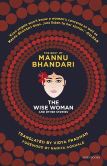 The Wise Woman and Other Stories: The Best of Mannu Bhandari