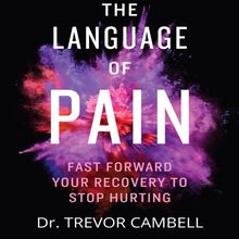 The Language of Pain - Fast Forward Your Recovery To Stop Hurting