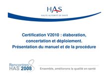 Rencontres HAS 2008 - Certification V2010  élaboration, concertation et déploiement. Présentation du manuel et de la procédure - Rencontres08 PresentationTR8 MLenoirSalfati