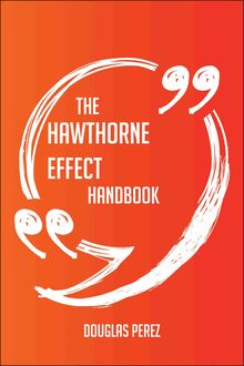 The Hawthorne Effect Handbook - Everything You Need To Know About Hawthorne Effect