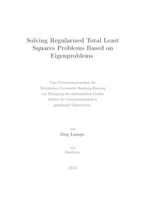 Solving regularized total least squares problems based on Eigenproblems [Elektronische Ressource] / von Jörg Lampe