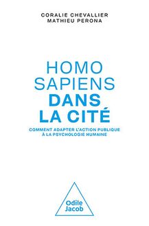 Homo sapiens dans la cité : Comment adapter l action publique à la psychologie humaine