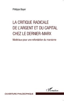 La critique radicale de l argent et du capital chez le dernier-Marx