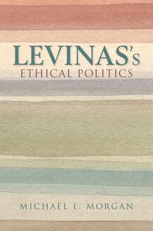 Levinas s Ethical Politics