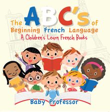 The ABC s of Beginning French Language | A Children s Learn French Books