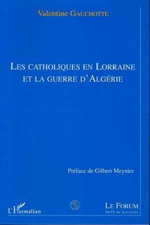 LES CATHOLIQUES EN LORRAINE ET LA GUERRE D ALGERIE