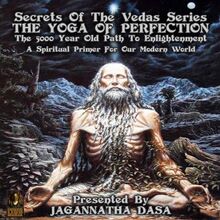 Secrets Of The Vedas Series - The Yoga Of Perfection The 5000 Year Old Path To Enlightenment - A Spiritual Primer For Our Modern World
