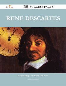 Rene Descartes 168 Success Facts - Everything you need to know about Rene Descartes