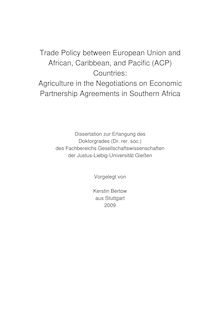 Trade policy between European Union and African, Caribbean, and Pacific (ACP) countries [Elektronische Ressource] : agriculture in the negotiations on economic partnership agreements in Southern Africa / vorgelegt von Kerstin Bertow