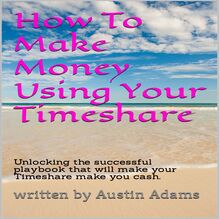 How To Make Money Using Your Timeshare