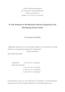 In vivo analysis of the neuronal calcium signaling in the developing visual cortex [Elektronische Ressource] / Ruxandra-Iulia Miloş
