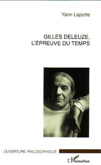 Gilles Deleuze, l épreuve du temps