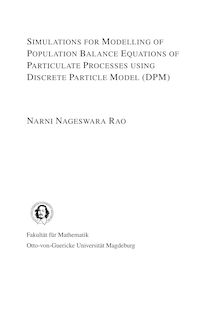 Simulations for modelling of population balance equations of particulate processes using the discrete particle model (DPM) [Elektronische Ressource] / Nageswara Rao Narni