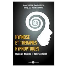 Hypnose et thérapies hypnotiques - Mystères dévoilés et légendes démystifiées