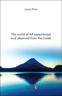 The world of AA experienced and observed from the inside