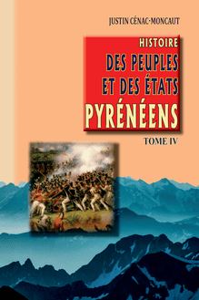 Histoire des Peuples et des Etats pyrénéens (Tome 4)