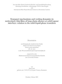 Transport mechanisms and wetting dynamics in molecularly thin films of long-chain alkanes at solid,vapour interface [Elektronische Ressource] : relation to the solid-liquid phase transition / von Paul Lažar