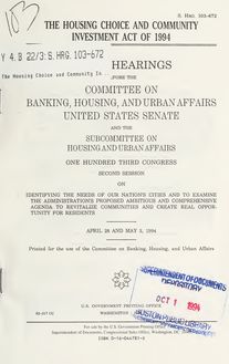 The Housing Choice and Community Investment Act of 1994 : joint hearings before the Committee on Banking, Housing, and Urban Affairs, United States Senate, and the Subcommittee on Housing and Urban Affairs, One Hundred Third Congress, second session ... April 28 and May 3, 1994