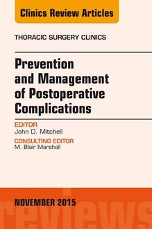 Prevention and Management of Post-Operative Complications, An Issue of Thoracic Surgery Clinics 25-4