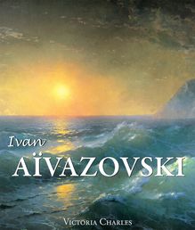 Ivan Aïvazovski et les peintres russes de l eau