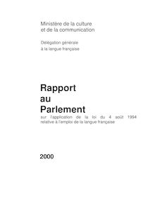 Rapport au Parlement sur l application de la loi du 4 août 1994 relative à l emploi de la langue française - 2000