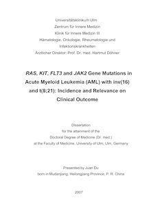 RAS, KIT, FLT3 and JAK2 gene mutations in Acute Myeloid Leukemia (AML) with inv(16) and t(8;21) [Elektronische Ressource] : incidence and relevance on clinical outcome / presented by Juan Du