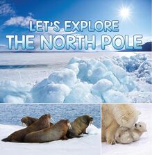 Let s Explore the North Pole