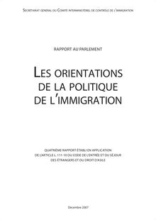 Les orientations de la politique de l immigration - Quatrième rapport établi en application de l article L.111-10 du code de l entrée et du séjour des étrangers et du droit d asile