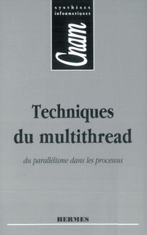 Techniques du multithread du parallélisme dans les processus (CNAM Synthèses informatiques)