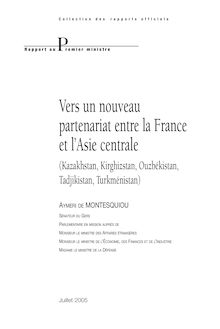 Vers un nouveau partenariat entre la France et l Asie centrale (Kazakhstan, Kirghizstan, Ouzbékistan, Tadjikistan, Turkménistan)