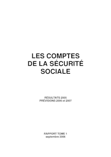 Les comptes de la sécurité sociale : résultats 2005, prévisions 2006 et 2007 - Septembre 2006